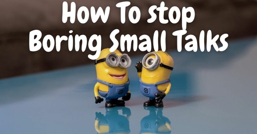 How to stop boring conversations